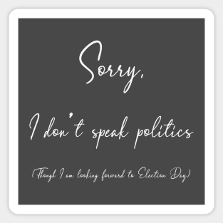 Sorry, I don't speak politics - dark Sticker